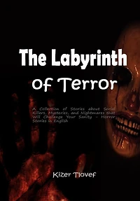 The Labyrinth of Terror: A Collection Stories about Serial Killers, Mysteries, and Nightmares that Will Challenge Your Sanity - Horror English