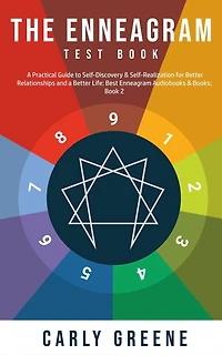 The Enneagram Test Book: a Practical Guide to Self-Discovery & Self-Realization for Better Relationships and Life: Best Audiobooks Books; Book 2