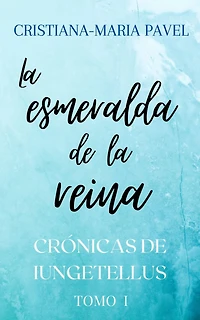 la esmeralda de reina (Las crónicas Iungetellus, #1)