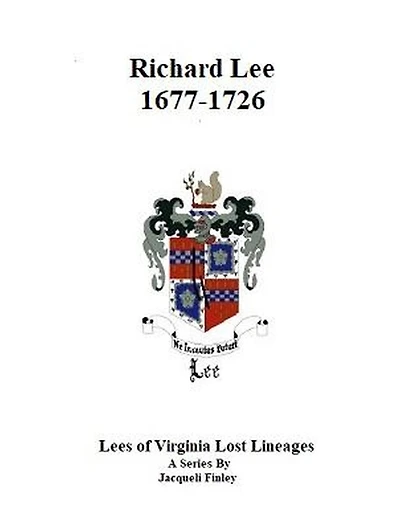 Richard Lee 1677 - 1726 (Lees of Virginia Lost Lineages a Series by Jacqueli Finley, #2)
