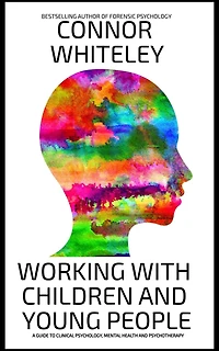Working With Children And Young People: A Guide To Clinical Psychology, Mental Health Psychotherapy