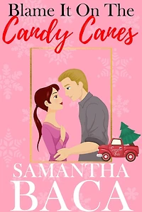 Blame It On The Candy Canes (Sugarplum Falls, #3)