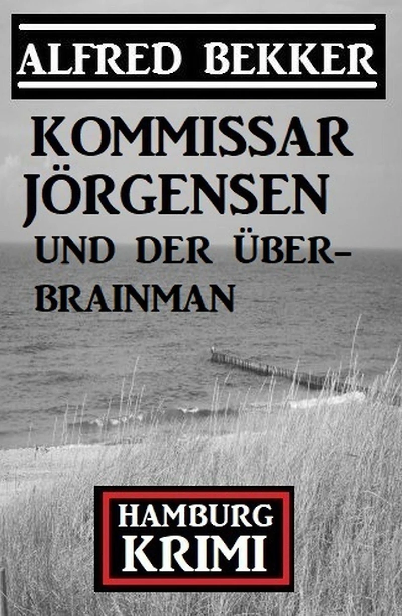 Kommissar Jörgensen und der Über-Brainman: Hamburg Krimi