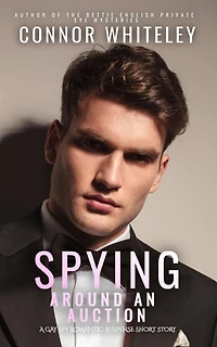 Spying Around An Auction: A Gay Spy Romantic Suspense Short Story