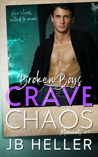 Broken Boys Crave Chaos (Moments, #4)