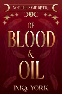Of Blood & Oil (Not the Same River, #3)