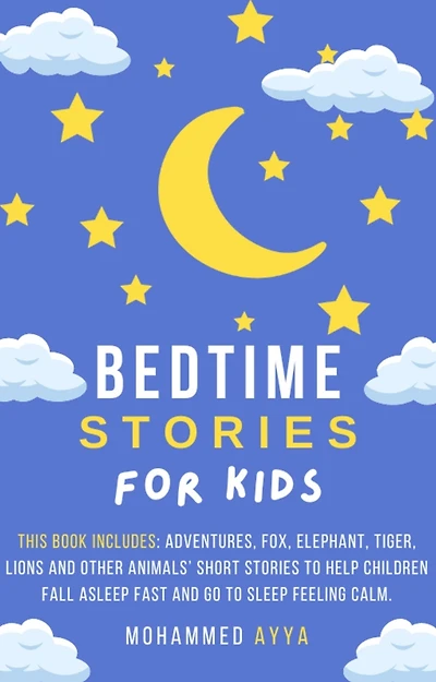 Bedtime Stories For Kids: This Book Includes Adventures, Fox, Elephant, Tiger, Lions And Other Animals' Short Stories To Help Children Fall Asleep Fast And Go To Sleep Feeling Calm