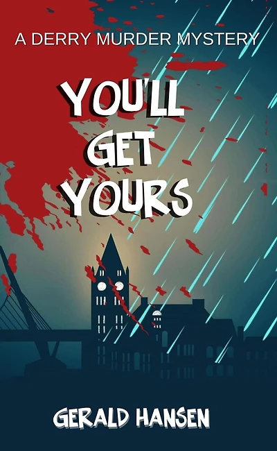 You'll Get Yours (Derry Murder Mysteries, #1)