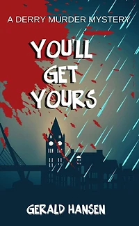 You'll Get Yours (Derry Murder Mysteries, #1)