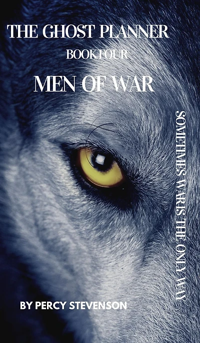 The GHOST PLANNER Book Four... Men Of War... (THE SERIES, #4)