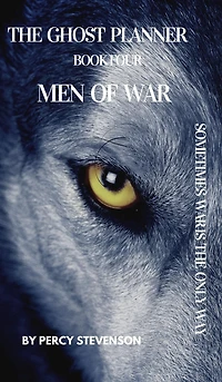 The GHOST PLANNER Book Four... Men Of War... (THE SERIES, #4)