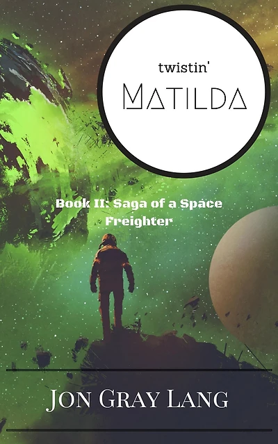 Twistin' Matilda (Saga of a Space Freighter, #2)