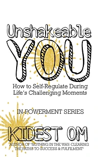 Unshakeable You: How to Self-Regulate During Life's Challenging Moments