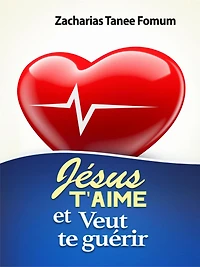 Jésus T'aime et Veut te Guérir (Evangelization, #4)