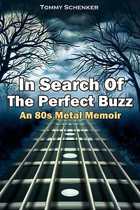 Search Of The Perfect Buzz: An 80s Metal Memoir