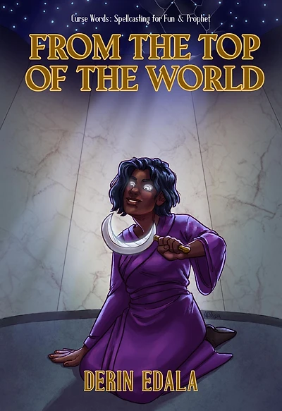 From the Top of World (Curse Words: Spellcasting for Fun and Prophet, #4)