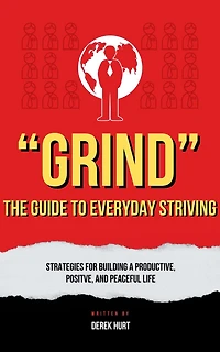 "Grind" The Guide To Everyday Striving (Abridged)