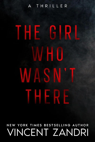 The Girl Who Wasn't There (A Thriller)