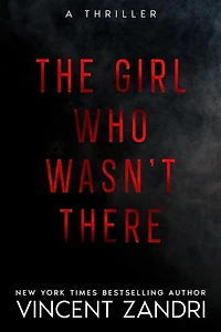 The Girl Who Wasn't There (A Thriller)