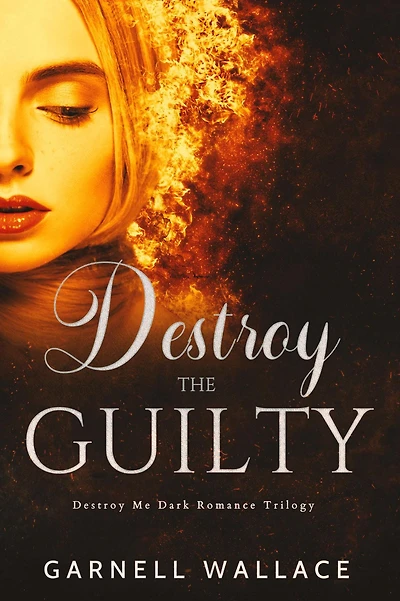 Destroy The Guilty (Destroy Me Trilogy)