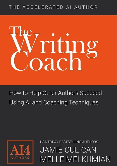 The Writing Coach: How to Help Other Authors Succeed Using AI and Coaching Techniques (The Accelerated AI Author)