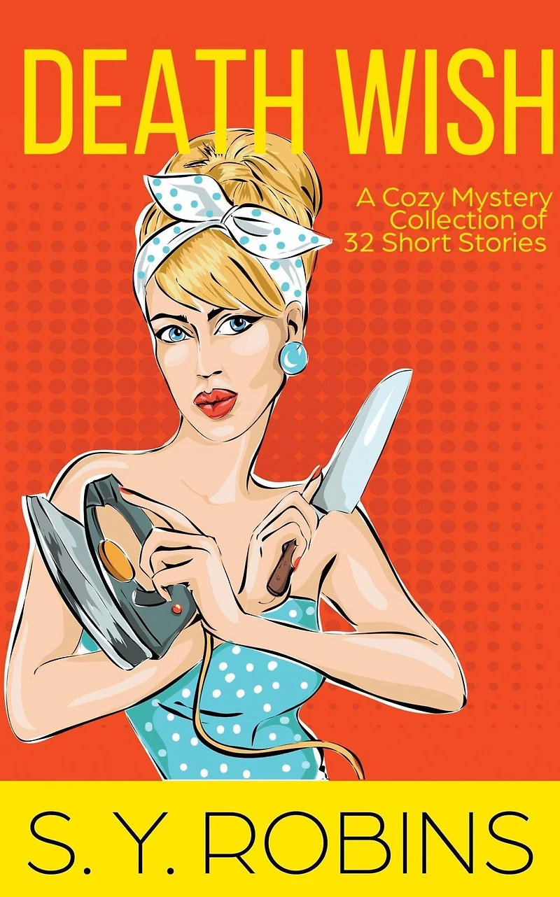Death Wish: A Cozy Mystery Collection of 32 Short Stories