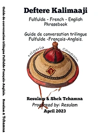 Deftere Kalimaaji Fulfulde - French-English: Guide de Conversation Trilingue Français-Anglais-Fulfulde. Phrasebook: