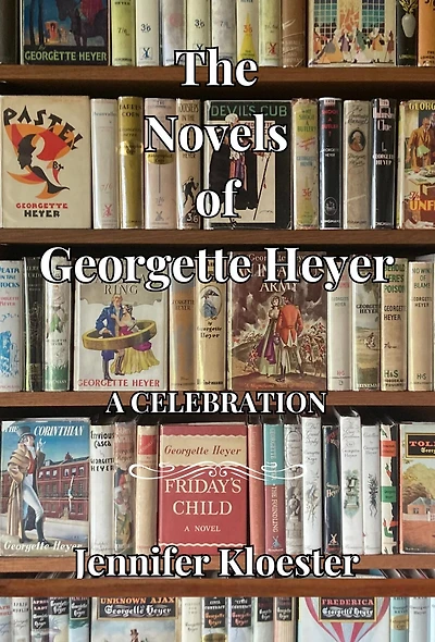 The Novels of Georgette Heyer - A Celebration