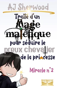 Traité d'un Mage maléfique pour séduire le preux chevalier de la princesse : Miracle n°2