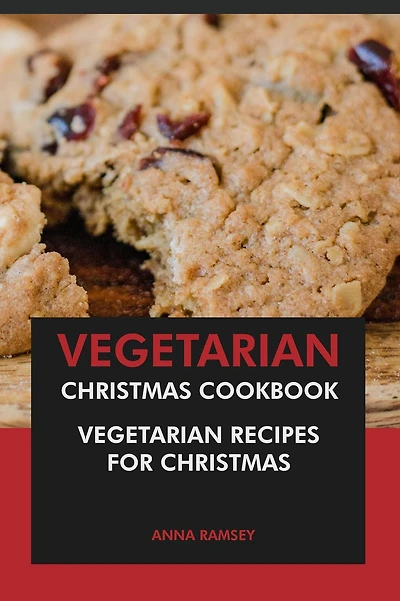 Vegetarian Christmas Cookbook: Vegetarian Recipes for Christmas