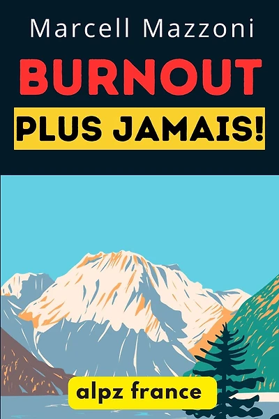 Burnout Plus Jamais! : Conseils Pour Éviter L'épuisement