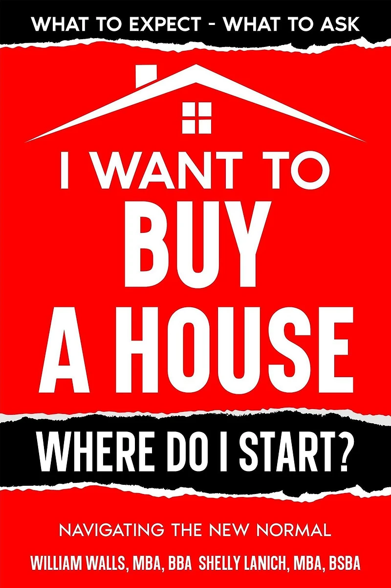 I Want To Buy A House - Where Do Start?: Navigating The New Normal