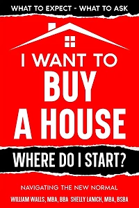 I Want To Buy A House - Where Do Start?: Navigating The New Normal
