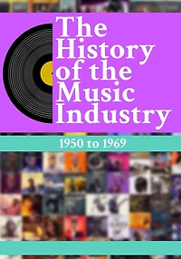 The History Of Music Industry: 1950 to 1969