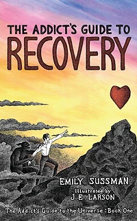 The Addict's Guide to Recovery (The Addict's Guide to the Universe, #1)