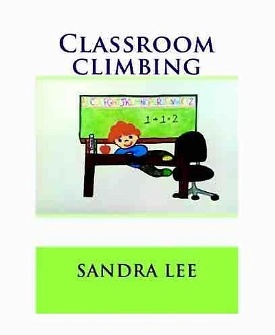 Classroom Climbing (Classroom Rules, #1)
