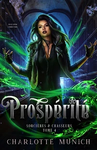 Prospérité (Sorcières & Chasseurs, #4)