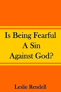 Is Being Fearful A Sin Against God (Bible Studies, #8)