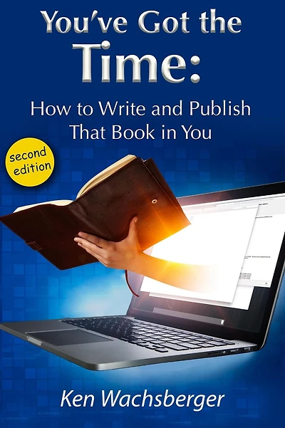 You've Got the Time: How to Write and Publish That Book You