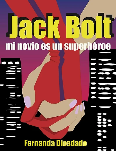Jack Bolt: mi novio es un superhéroe