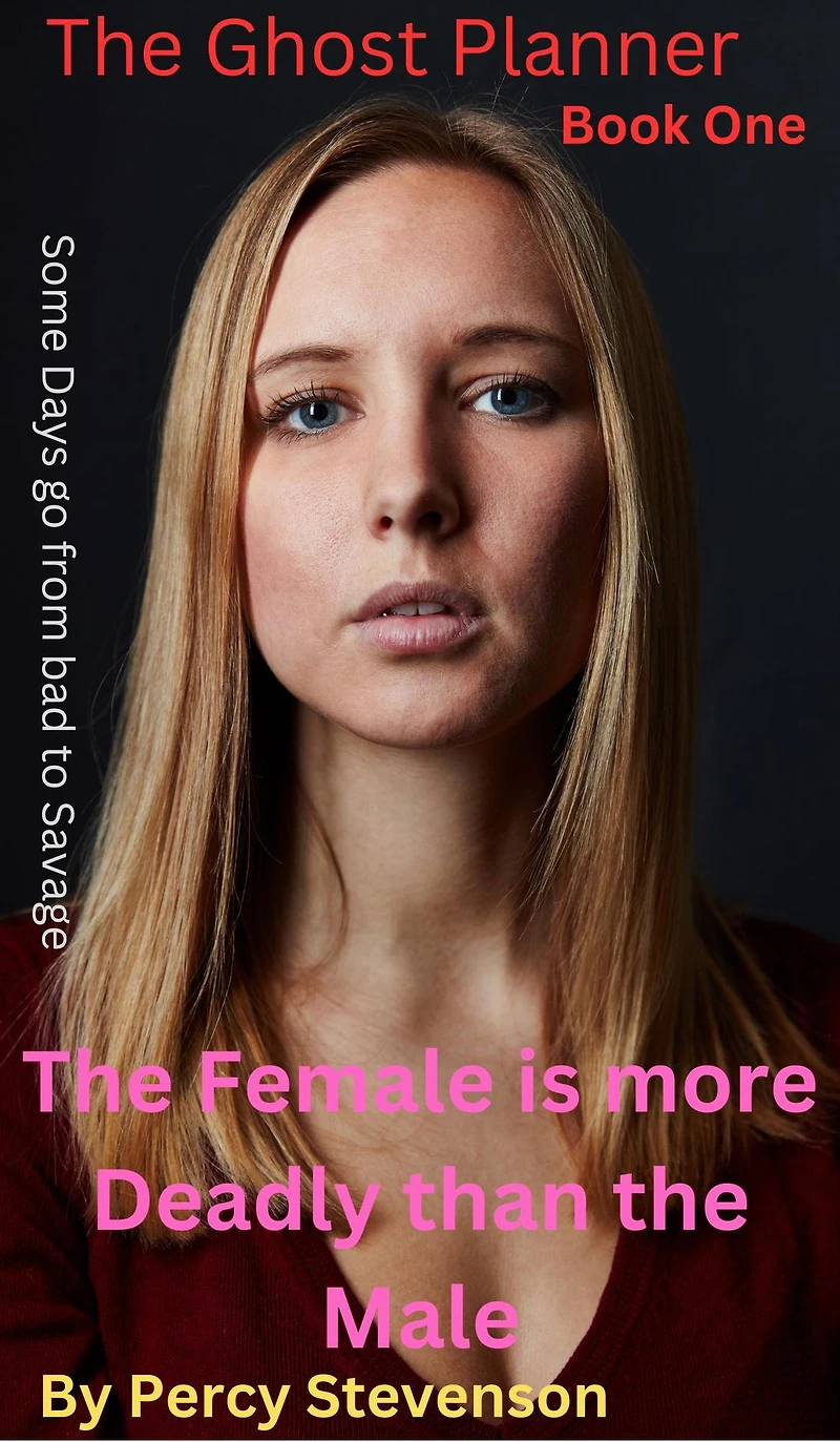 the GHOST PLANNER ... Book One ...The Female is More Deadly Than Male (THE SERIES, #1)