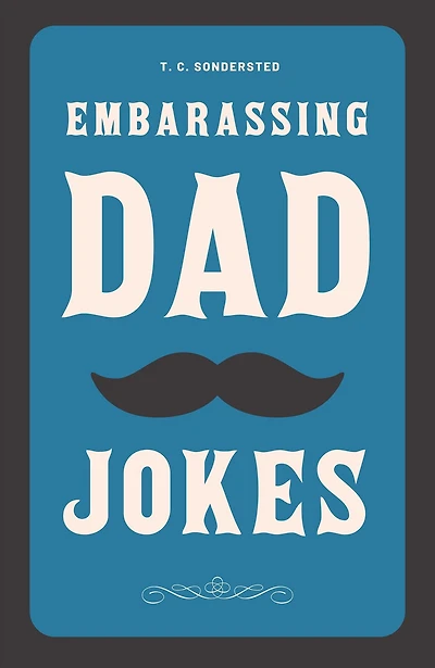 Embarrassing Dad Jokes (Dad Jokes Ebook Collection, #1)