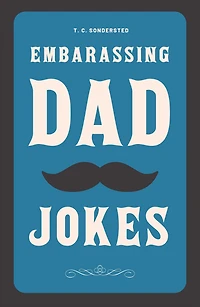 Embarrassing Dad Jokes (Dad Jokes Ebook Collection, #1)