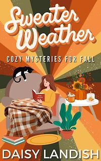 Sweater Weather: : Cozy Mysteries for Fall