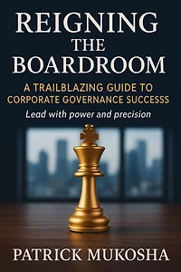 "Reigning the Boardroom: A Trailblazing Guide to Corporate Governance Success" (GoodMan, #1)