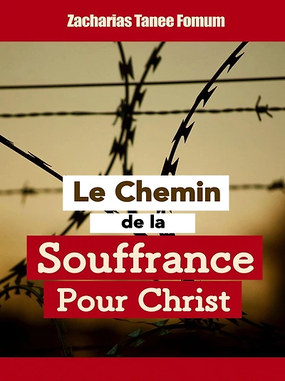 Le Chemin de la souffrance pour Christ (Le Chrétien, #9)