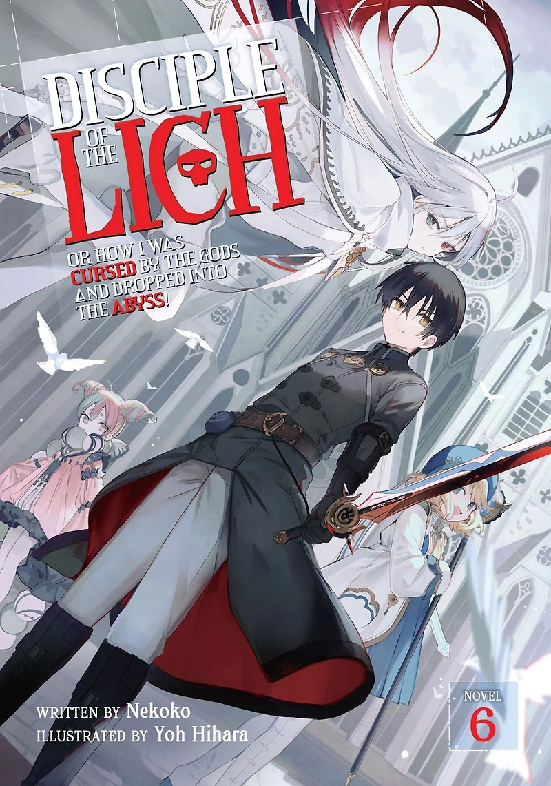 Disciple of the Lich: Or How I Was Cursed by Gods and Dropped Into Abyss! (Light Novel) Vol. 6