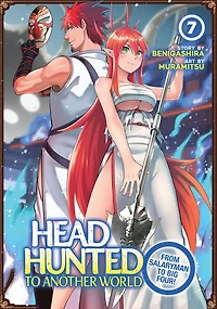 Headhunted to Another World: From Salaryman Big Four! Vol. 7