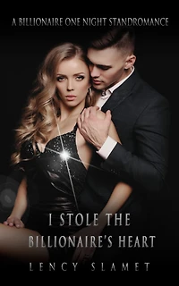 I Stole the Billionaire's Heart: A Billionaire One Night Stand Romance