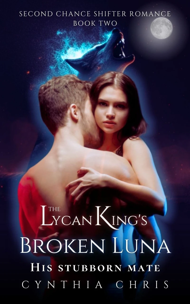 The Lycan King's Broken Luna: His Stubborn Mate